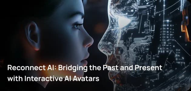 Reconnect AI: Bridging the Past and Present with Interactive AI Avatars