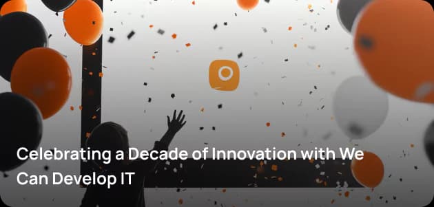 Celebrating a Decade of Innovation with We Can Develop IT