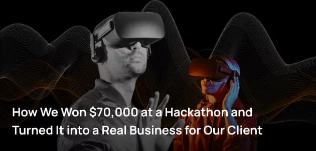 How We Won $70,000 at a Hackathon and Turned It into a Real Business for Our Client