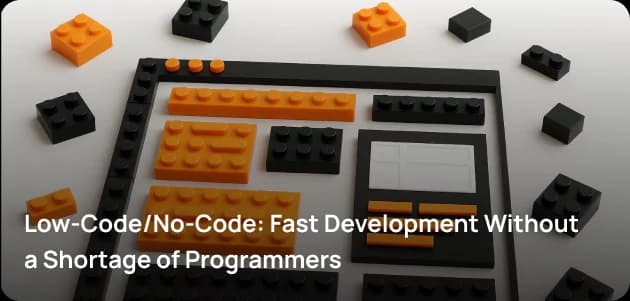 Low-Code/No-Code: Fast Development Without a Shortage of Programmers